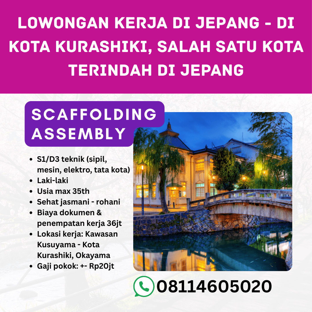 Butuh Tenaga Scaffolding Assembly di Salah Satu Kota Terindah di Jepang, Kota Kurashiki, Propinsi Okayama - Jepang